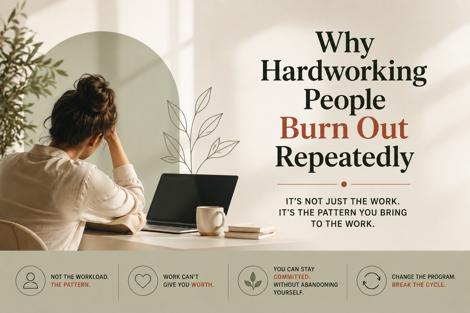 Woman sitting exhausted at a desk with the title "Why Hardworking People Burn Out Repeatedly" and the message that burnout is often caused by deeper patterns of self-worth rather than workload alone.